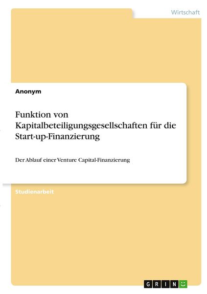 Produktbild: Funktion von Kapitalbeteiligungsgesellschaften f&uuml;r die Start-up-Finanzierung