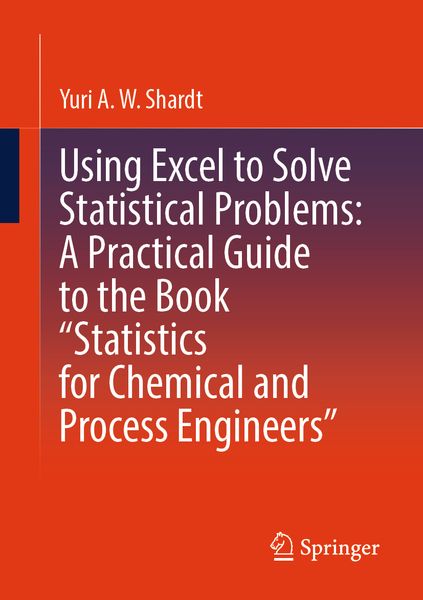 Produktbild: Using Excel to Solve Statistical Problems: A Practical Guide to the Book &ldquo;Statistics for Chemical and Process Engineers&rdquo;