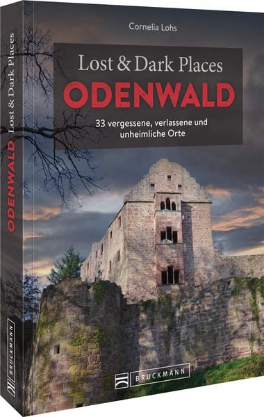 Lost & Dark Places Odenwald, Taschenbuch von Cornelia Lohs, Bruckmann, 978-3-7343-2730-8