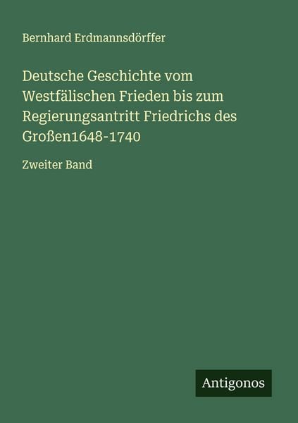 Produktbild: Deutsche Geschichte vom Westf&auml;lischen Frieden bis zum Regierungsantritt Friedrichs des Gro&szlig;en1648-1740