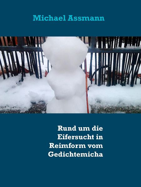 Produktbild: Rund um die Eifersucht in Reimform vom Gedichtemicha