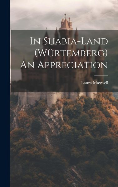Produktbild: In Suabia-Land (W&uuml;rtemberg) An Appreciation