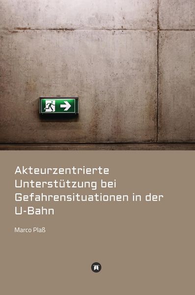 Produktbild: Akteurzentrierte Unterst&uuml;tzung bei Gefahrensituationen in der U-Bahn