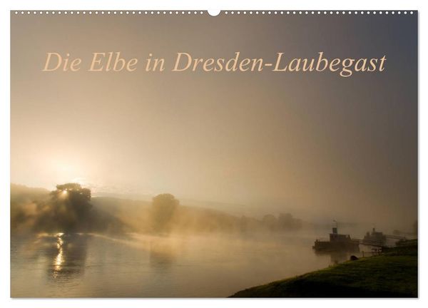 Die Elbe in Dresden-Laubegast (Wandkalender 2024 DIN A2 quer), CALVENDO Monatskalender