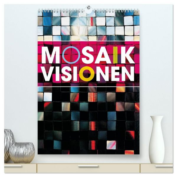 Produktbild: MOSAIK-VISIONEN (hochwertiger Premium Wandkalender 2027 DIN A2 hoch), Kunstdruck in Hochglanz