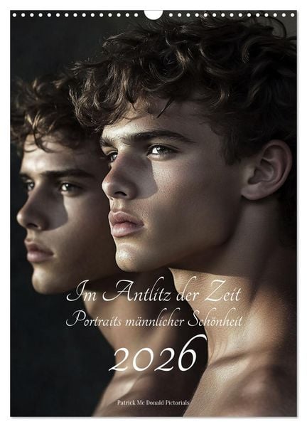 Produktbild: Im Antlitz der Zeit: Portr&auml;ts m&auml;nnlicher Sch&ouml;nheit (Wandkalender 2026 DIN A3 hoch), CALVENDO Monatskalender