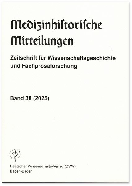 Produktbild: Medizinhistorische Mitteilungen. Zeitschrift f&uuml;r Wissenschaftsgeschichte und Fachprosaforschung, Band 38 (2025)