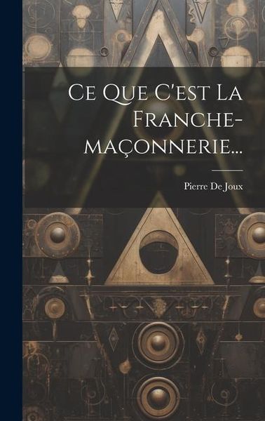Produktbild: Ce Que C'est La Franche-ma&ccedil;onnerie...