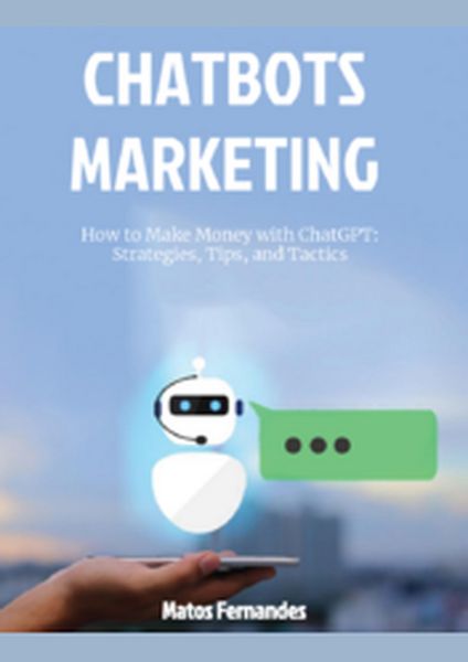 Produktbild: How to Make Money with ChatGPT: Strategies, Tips, and Tactics. (Chatbots marketing Series, #1)