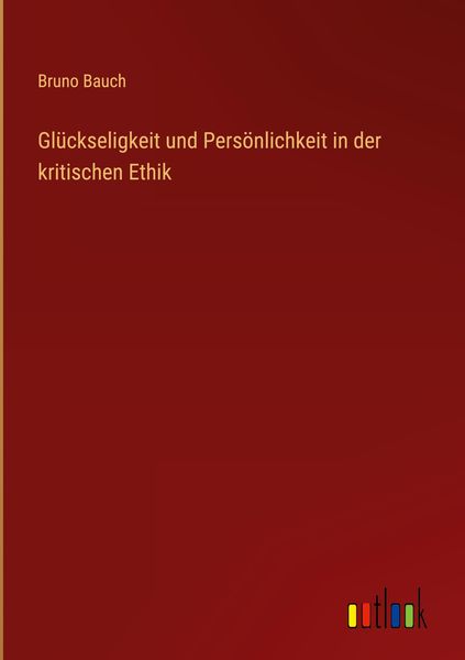 Produktbild: Gl&uuml;ckseligkeit und Pers&ouml;nlichkeit in der kritischen Ethik