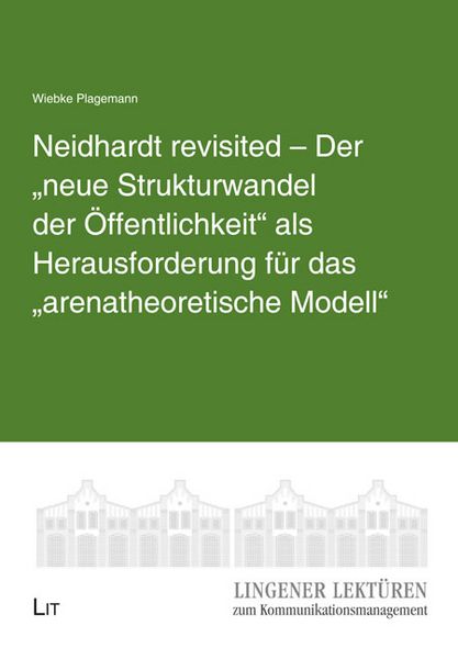 Produktbild: Neidhardt revisited &ndash; Der &bdquo;neue Strukturwandel der &Ouml;ffentlichkeit&ldquo; als Herausforderung f&uuml;r das &bdquo;arenatheoretische Modell&ldquo;