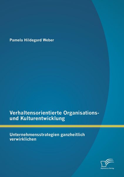 Produktbild: Verhaltensorientierte Organisations- und Kulturentwicklung: Unternehmensstrategien ganzheitlich verwirklichen