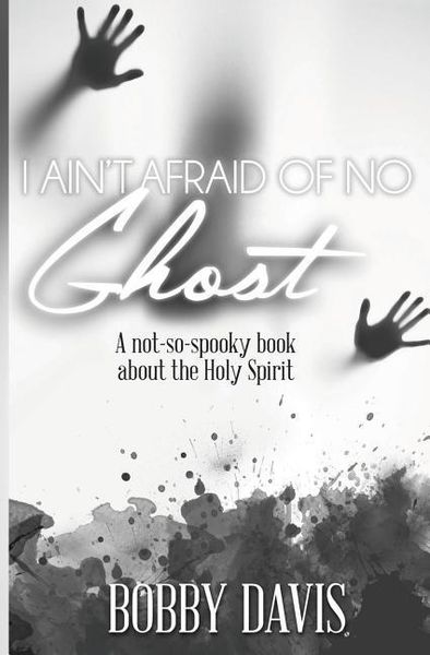 Produktbild: I Ain't Afraid Of No Ghost: A Not So Spooky Book About The Holy Spirit