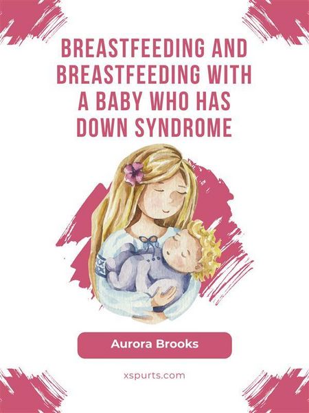 Produktbild: Breastfeeding and breastfeeding with a baby who has Down syndrome