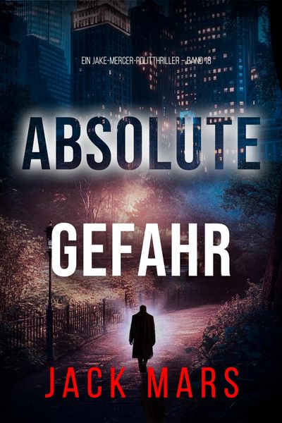 Produktbild: Absolute Gefahr (Ein Jake-Mercer-Politthriller - Band 18)