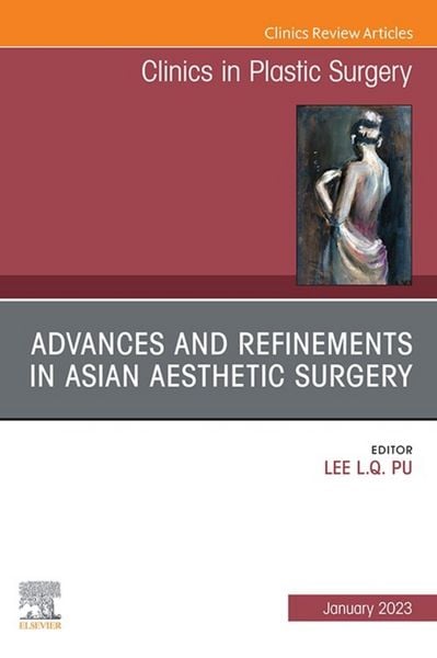 Produktbild: Advances and Refinements in Asian Aesthetic Surgery, An Issue of Clinics in Plastic Surgery, E-Book
