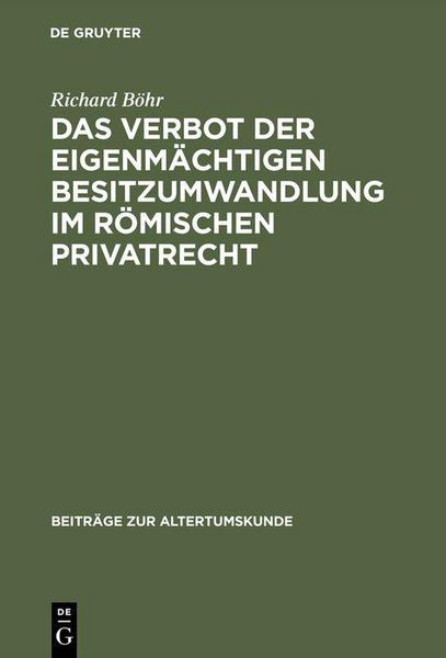 Produktbild: Das Verbot der eigenm&auml;chtigen Besitzumwandlung im r&ouml;mischen Privatrecht
