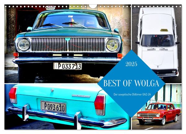BEST OF WOLGA - Der sowjetische Oldtimer GAZ-24 (Wandkalender 2025 DIN A3 quer), CALVENDO Monatskalender