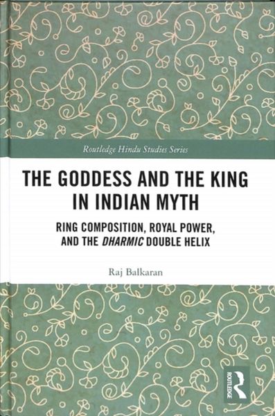 Produktbild: Balkaran, R: The Goddess and the King in Indian Myth