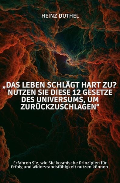 Produktbild: &bdquo;Das Leben schl&auml;gt hart zu? Nutzen Sie diese 12 Gesetze des Universums, um zur&uuml;ckzuschlagen&ldquo;