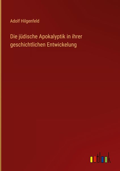 Produktbild: Die j&uuml;dische Apokalyptik in ihrer geschichtlichen Entwickelung