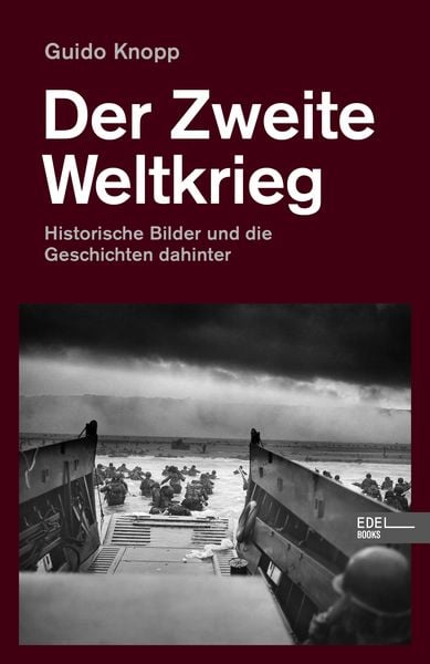 Der Zweite Weltkrieg, Taschenbuch von Guido Knopp, Edel Books - ein Verlag der Edel Verlagsgruppe, 9783841908223