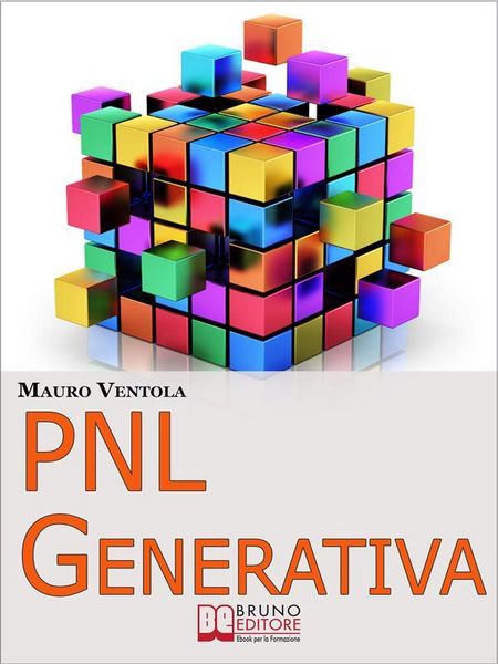 Produktbild: PNL Generativa. L'Evoluzione della PNL per Creare Nuovi Stati di Coscienza per la Tua Realizzazione e i Tuoi Obiettivi. (Ebook Italiano - Anteprima Gr