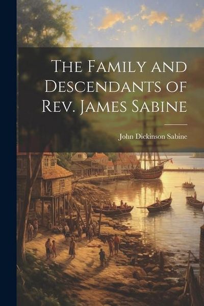 Produktbild: The Family and Descendants of Rev. James Sabine