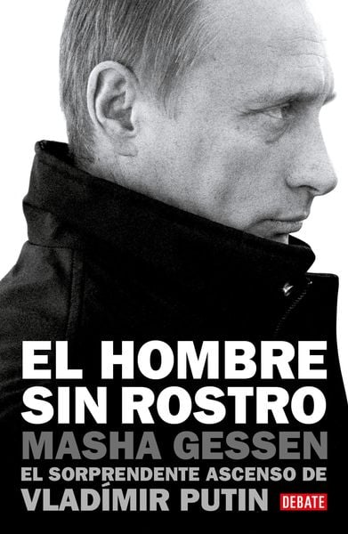 Produktbild: El Hombre Sin Rostro: El Sorprendente Ascenso de Vlad&iacute;mir Putin / The Man Without a Face: The Unlikely Rise of Vladimir Putin