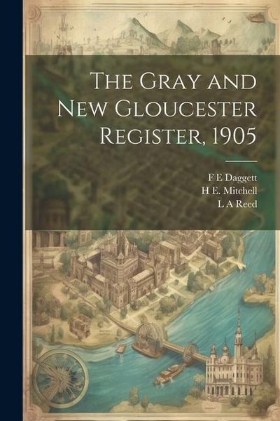 Produktbild: The Gray and New Gloucester Register, 1905