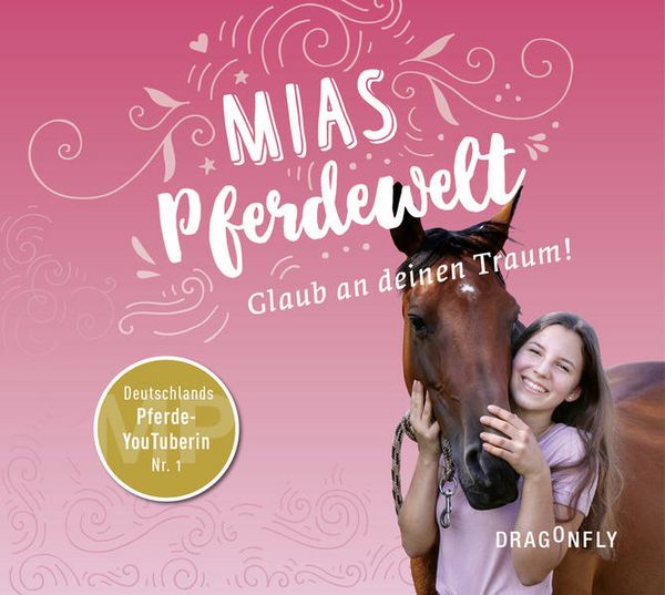 Mias Pferdewelt - Glaub an deinen Traum!