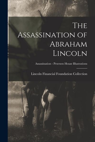 Produktbild: The Assassination of Abraham Lincoln; Assassination - Petersen House Illustrations