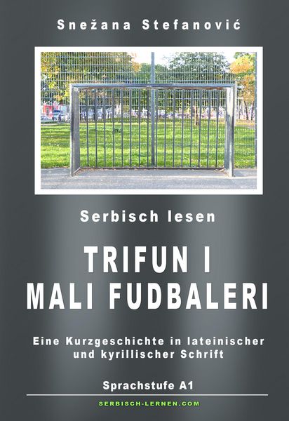 Produktbild: Serbisch: Kurzgeschichte "Trifun i mali fudbaleri" Sprachstufe A1