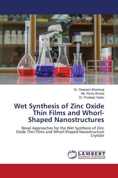 Produktbild: Wet Synthesis of Zinc Oxide Thin Films and Whorl-Shaped Nanostructures