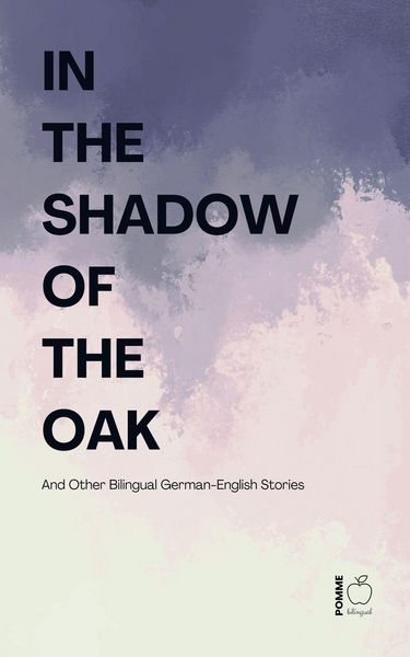 Produktbild: In the Shadow of the Oak And Other Bilingual German-English Stories