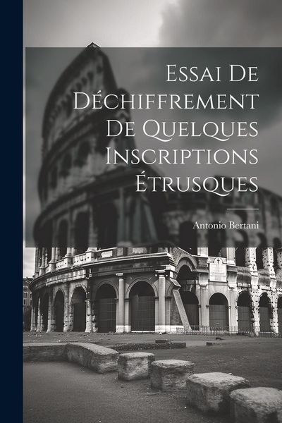 Produktbild: Essai De D&eacute;chiffrement De Quelques Inscriptions &Eacute;trusques