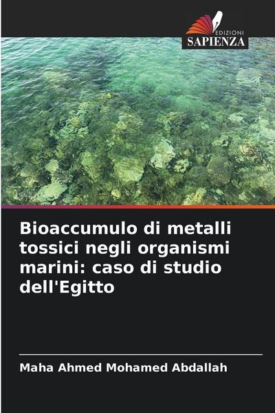 Produktbild: Bioaccumulo di metalli tossici negli organismi marini: caso di studio dell'Egitto