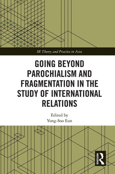 Produktbild: Going beyond Parochialism and Fragmentation in the Study of International Relations