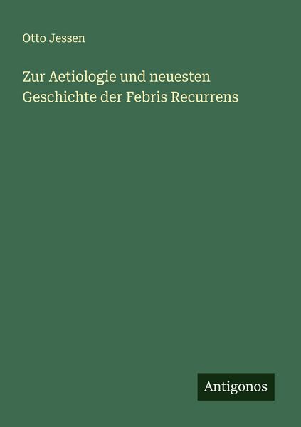 Produktbild: Zur Aetiologie und neuesten Geschichte der Febris Recurrens