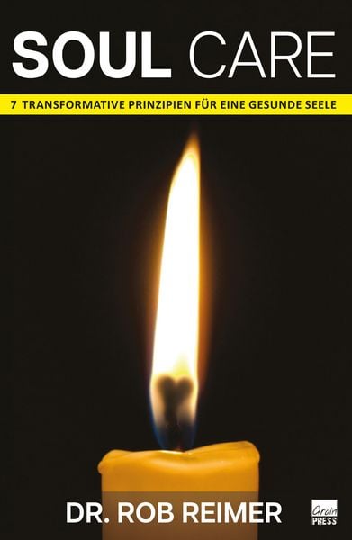 Soul Care, Taschenbuch von Rob Reimer, Grain Press Verlag GmbH, 978-3-910911-04-8