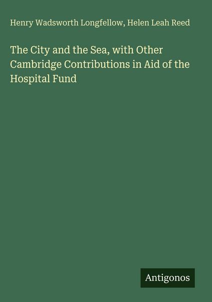 Produktbild: The City and the Sea, with Other Cambridge Contributions in Aid of the Hospital Fund