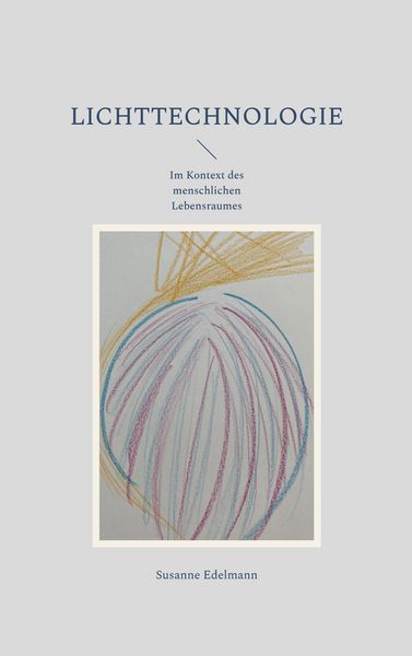 Lichttechnologie, Taschenbuch von Susanne Edelmann, BoD – Books on Demand, 9783756827503