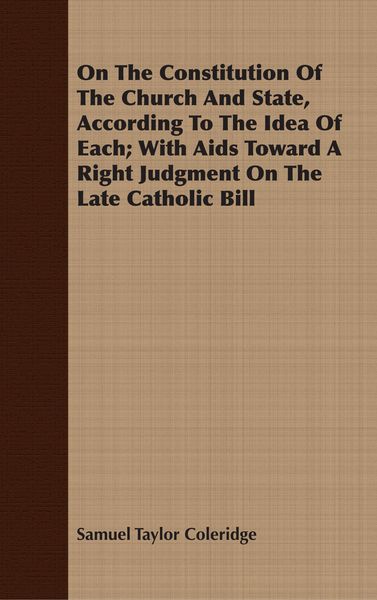 Produktbild: On The Constitution Of The Church And State, According To The Idea Of Each; With Aids Toward A Right Judgment On The Late Catholic Bill