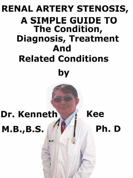 Produktbild: Renal Artery Stenosis, A Simple Guide To The Condition, Diagnosis, Treatment And Related Conditions