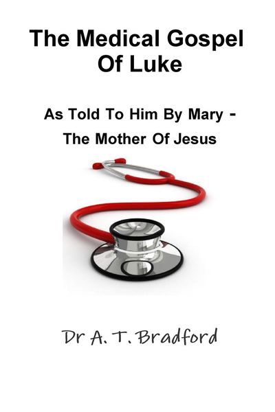 Produktbild: The Medical Gospel of Luke, as Told to Him by Mary - The Mother of Jesus