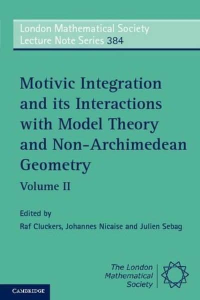 Produktbild: Motivic Integration and its Interactions with Model Theory and Non-Archimedean Geometry: Volume 2
