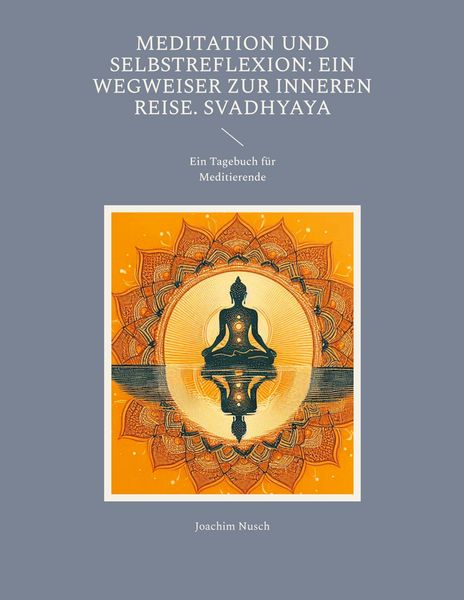 Produktbild: Meditation und Selbstreflexion: Ein Wegweiser zur inneren Reise. Svadhyaya
