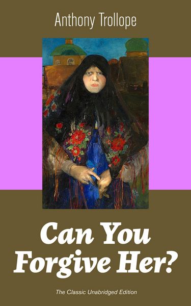 Produktbild: Can You Forgive Her? (The Classic Unabridged Edition)