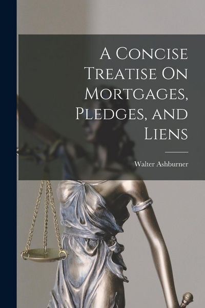 Produktbild: A Concise Treatise On Mortgages, Pledges, and Liens