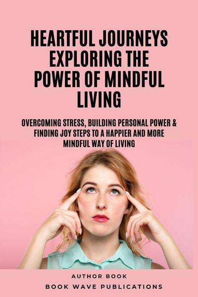 Produktbild: Heartful Journeys: Exploring The Power Of Mindful Living